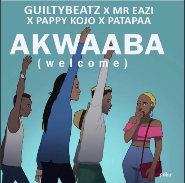'Akwaaba' by Guiltybeatz ft. Pappy Kojo, Mr Eazi & Patapaa