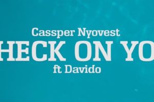 'Check On You' by Cassper Nyovest ft. Davido