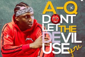 'Don’t Let The Devil Use You' by A-Q