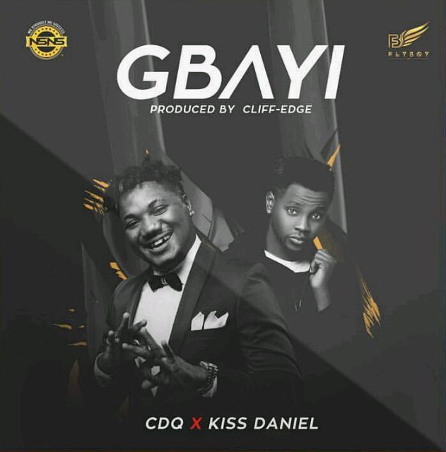 'Gbayi' by CDQ ft. Kiss Daniel