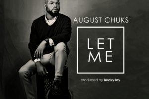 'Let Me' by August Chuks