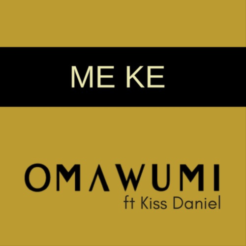 'Me Ke' by Omawumi ft. Kiss Daniel