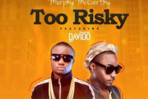 "Too Risky" by Murphy Mccarthy ft. Davido