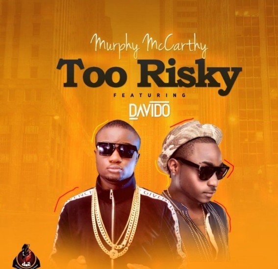 "Too Risky" by Murphy Mccarthy ft. Davido
