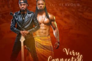 'Very Connected' by Fiokee ft. Flavour