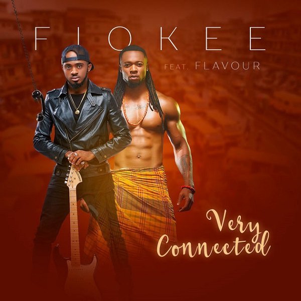'Very Connected' by Fiokee ft. Flavour