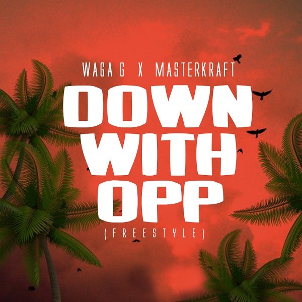 "Down with OPP" by Waga G x Masterkraft