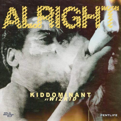 'Alright' by Kiddominant ft. Wizkid