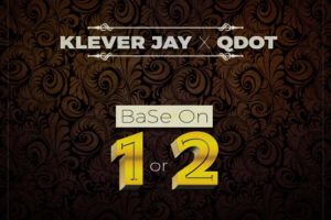 'Base On 1 Or 2' by Klever Jay ft. QDot