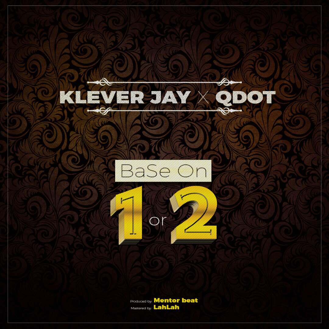 'Base On 1 Or 2' by Klever Jay ft. QDot