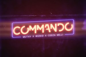 'Commando' by Mut4y ft. Wizkid & Ceeza Milli