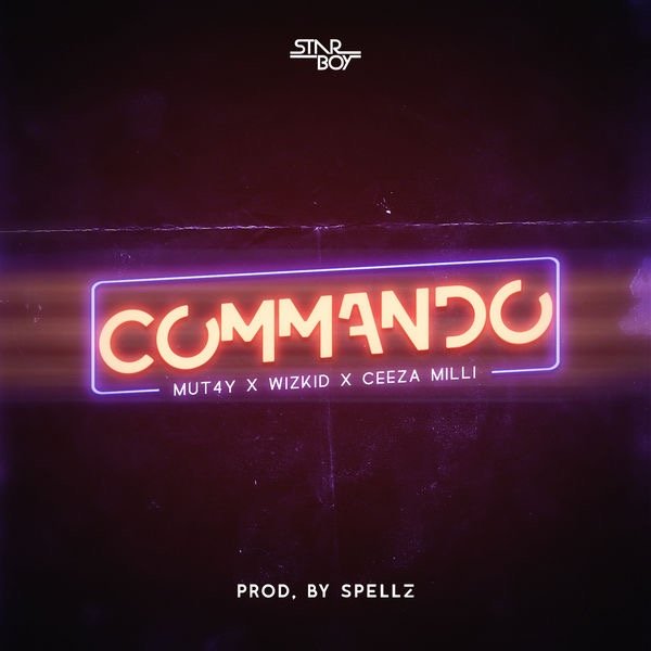 'Commando' by Mut4y ft. Wizkid & Ceeza Milli