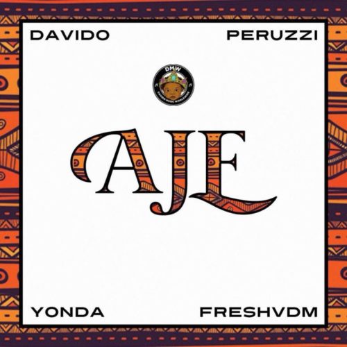 DMW – 'Aje' feat. Davido, Peruzzi, Yonda & FreshVDM