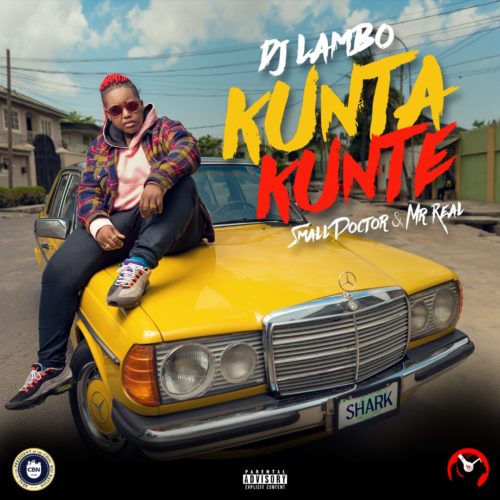 'Kunta Kunte' by DJ Lambo ft. Small Doctor & Mr. Real