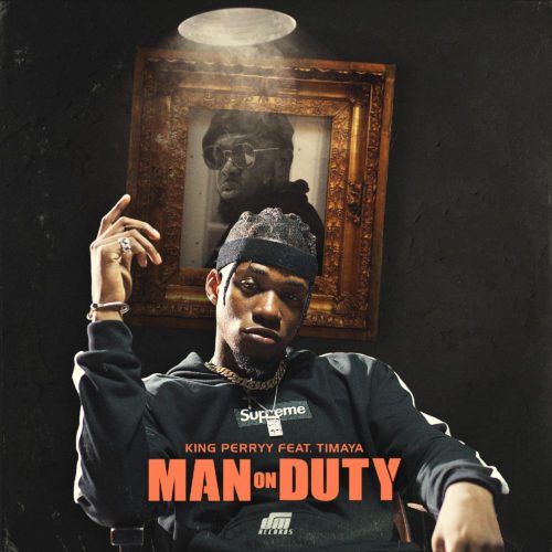 Man On Duty by King Perryy ft. Timaya