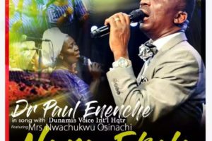 'Nara Ekele' by Dr Paul Enenche ft. Dunamis Voice Int'l & Mrs Osinachi Nwachukwu