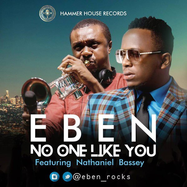 'No One Like You' by Eben ft. Nathaniel Bassey