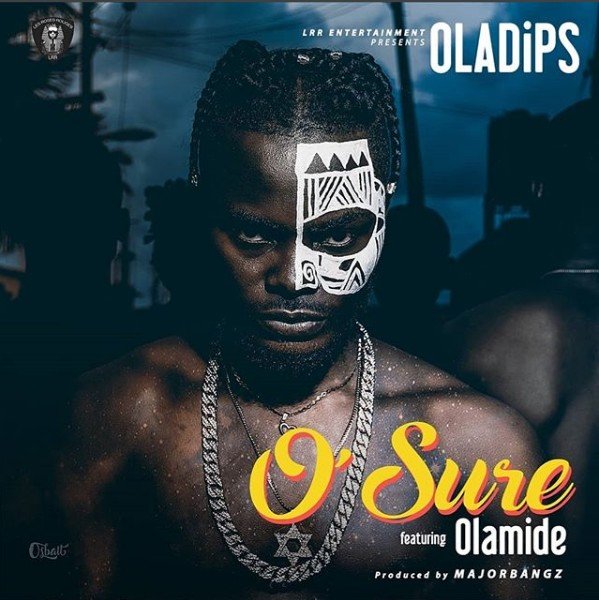 'O’Sure' by Oladips ft. Olamide