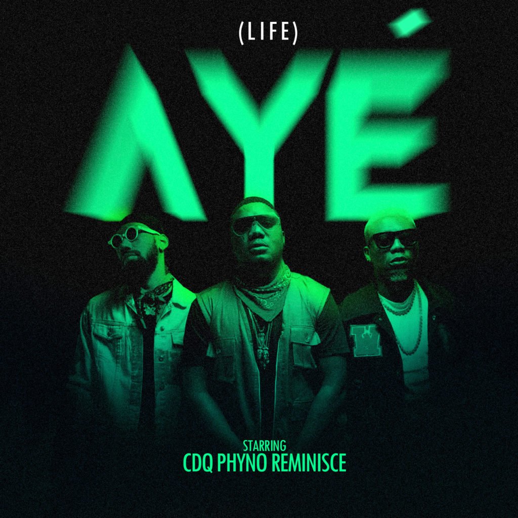 Aye (Life) by CDQ ft. Phyno & Reminisce