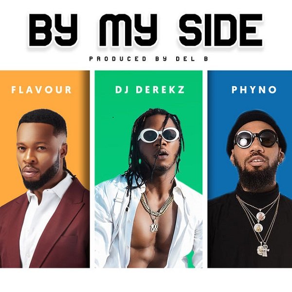 By My Side by DJ Derekz ft. Flavour & Phyno
