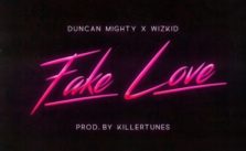 Fake Love by Duncan Mighty X Wizkid