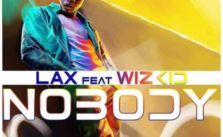 Nobody by L.A.X ft. Wizkid