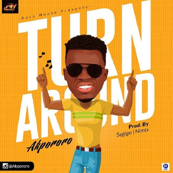Turn Around by Akpororo
