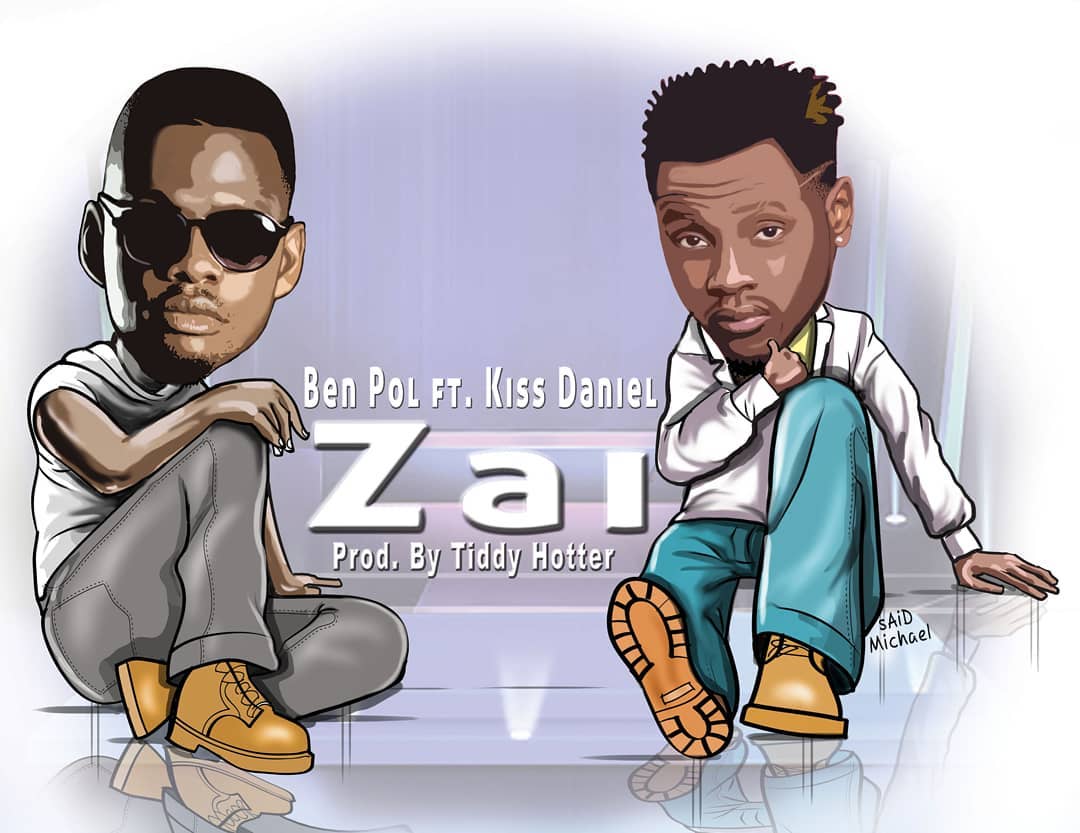 Zai by Ben Pol ft. Kiss Daniel