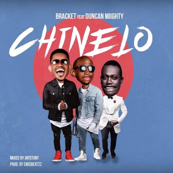 Chinelo by Bracket ft. Duncan Mighty