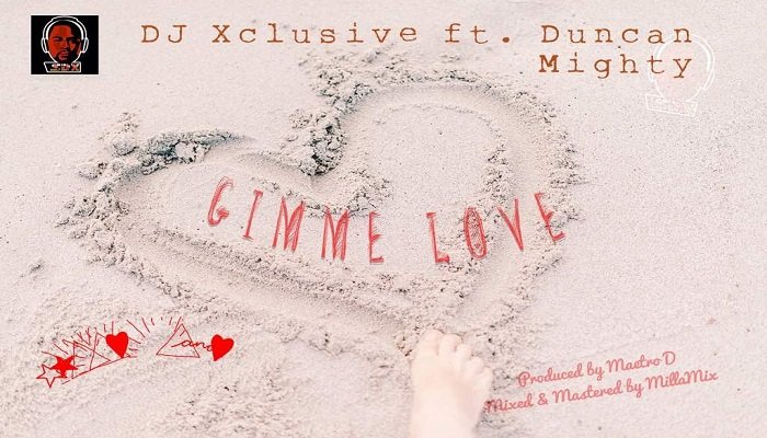 Gimme Love by DJ Xclusive ft. Duncan Mighty