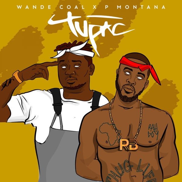 Tupac by Wande Coal & DJ P Montana