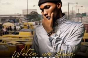 Wetin We Gain by Victor AD
