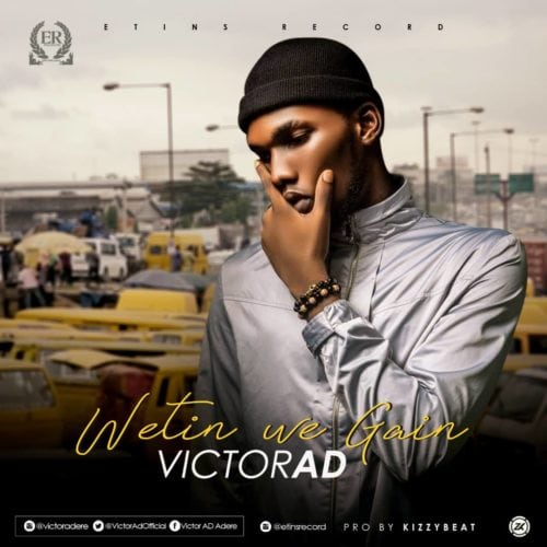 Wetin We Gain by Victor AD